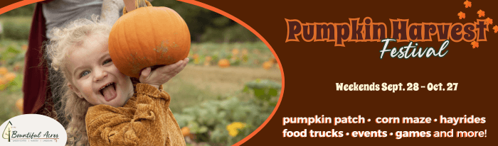 Join us for Pumpkin Harvest Festival at Bountiful Acres weekends this fall! -Pick your own Pumpkin -Corn Maze -Hayrides -Games -Pumpkin Slingshot -Pumpkin Bowling -Pedal Cars -Obstacle Course -Duck Races Food Trucks: Sept 28 & 29 Back Country Bites October 6 & 12 Ravioli Remix Oct 13 Kono Pizza Oct 19 Jay’s Joint Oct 20 Cousin’s Maine Lobster Admission: Adults $10, Children $15 (includes 1 adult) - includes in-store discounts